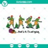 Grinch That's It I'm Not Going SVG - Festive Grinch Christmas SVG file for Cricut with a whimsical design.
