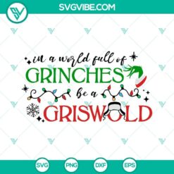 Griswold SVG Download, In A World Full Of Grinches Be A Griswold SVG File