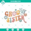 Groovy Sister, Retro Boho Flower Family SVG Image for crafting and decoration projects.
