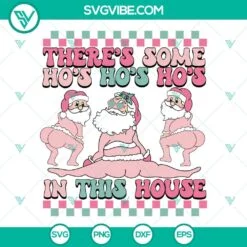 Christmas, SVG Files, There’s Some Ho Ho Ho’s In This House Svg, Funny Sexy 3