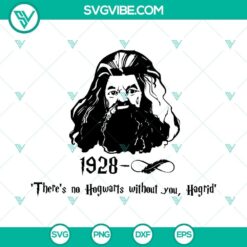 Hagrid SVG design with "There is no Hogwarts Without You" quote, available in PNG and DXF formats for crafting projects.