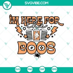 Halloween, SVG Files, Halloween I’m Here For The Boos SVG File, Funny 1