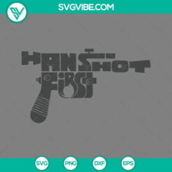 Movies, SVG Files, Han Shot First SVG Download, Han Solo Star Wars SVG File PNG 2