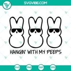 Easter, SVG Files, Hangin With My Peep SVG Download, Funny Easter SVG File, 2