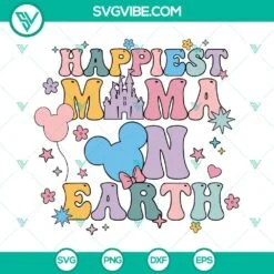 Disney, Mothers Day, SVG Files, Happiest Mom On Earth SVG Files, Disney Mom SVG 4