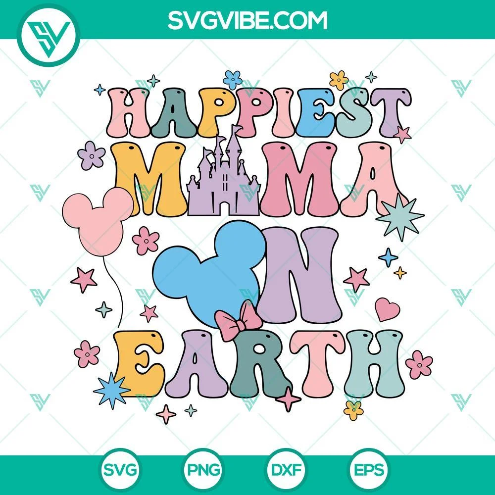 Disney, Mothers Day, SVG Files, Happiest Mama On Earth SVG Images, Disney Mama 1