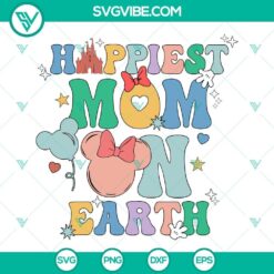 Happiest Mom On Earth SVG Files, Disney Mom SVG Files, Family Trip SVG Files,