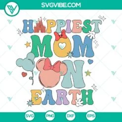 Disney, Mothers Day, SVG Files, Happiest Mom On Earth SVG Files, Disney Mom SVG 2