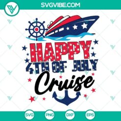 Happy 4th of July Cruise SVG Files featuring Family Cruise Trip and American theme for patriotic celebration.