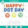 Cheerful Dot Day 2022 digital files for Cricut and Silhouette featuring SVG, PNG, DXF, EPS vector formats. Ideal for craft projects.