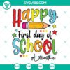 Colorful "Happy First Day of School" SVG image perfect for teachers. Back to school SVG download with fun teacher graphics.