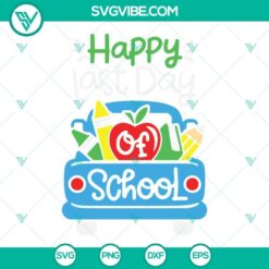 Happy Last Day of School Svg, School Truck Svg, End of School Svg