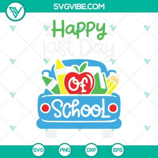 happy last day of school svg school truck svg end of school svg dxf eps png silhouette cricut 1 mockup