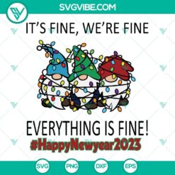 Happy New year 2023 Gnomes Christmas Lights SVG Images, Its Fine Were