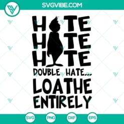 Christmas, SVG Files, Hate Hate Hate Double Hate Loathe Entirely Grinch SVG 2