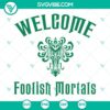 Haunted Mansion SVG bundle with "Welcome Foolish Mortals" design for Disney fans. Perfect for Halloween crafts.