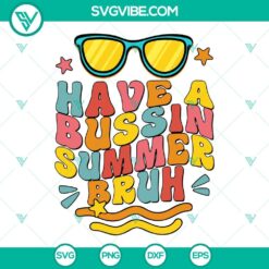 School, SVG Files, Teacher, Have A Bussin Summer Bruh SVG Download, Bruh We Out 9