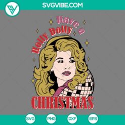 Christmas, SVG Files, Have A Holly Dolly Christmas SVG Images, Dolly Parton 9