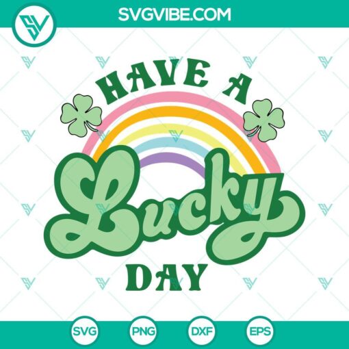 have a lucky day svg rainbow svg shamrock svg patricks day svg png dxf eps digital download 10 mockup