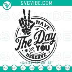 Embroidery Designs, Have The Day You Deserve Embroidery Design Files embroidery  2