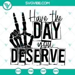 Skeleton, SVG Files, Have The Day You Deserve SVG Images, Skeleton Hand Peace 2