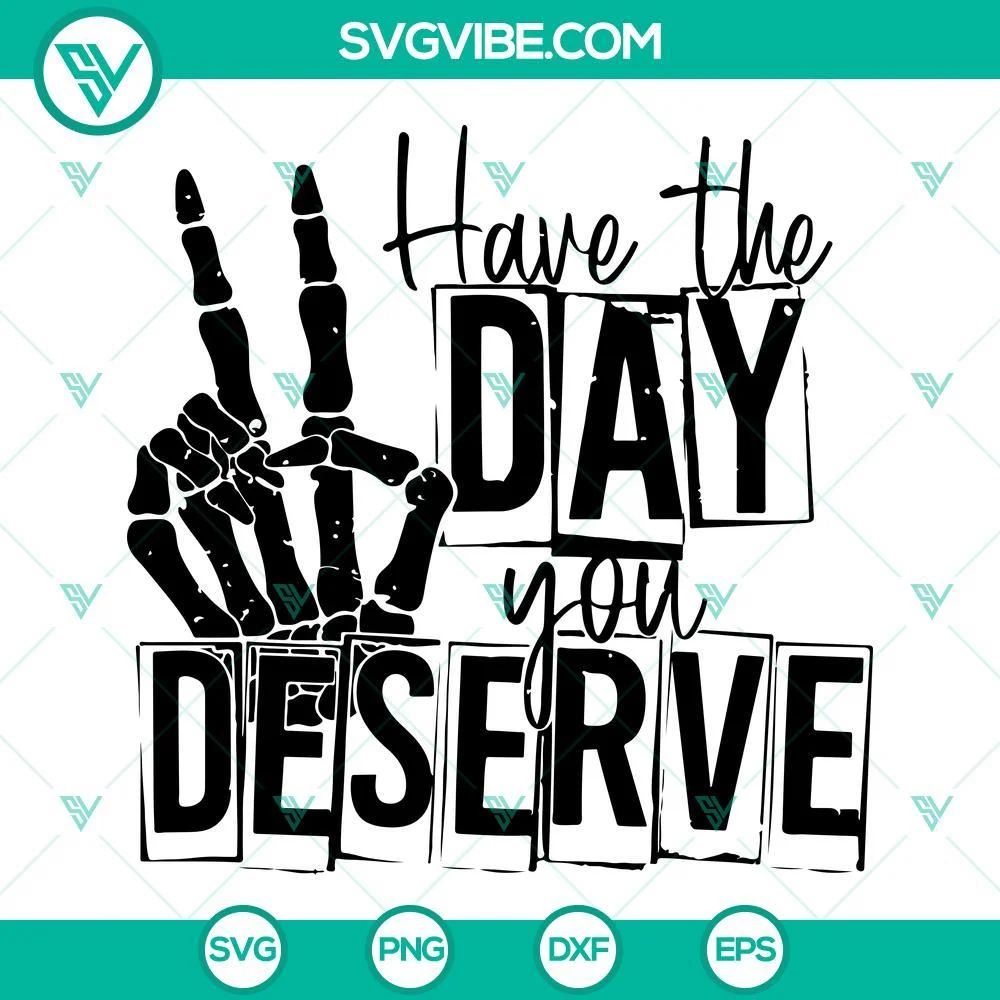 Skeleton, SVG Files, Have The Day You Deserve SVG Images, Skeleton Hand Peace 1