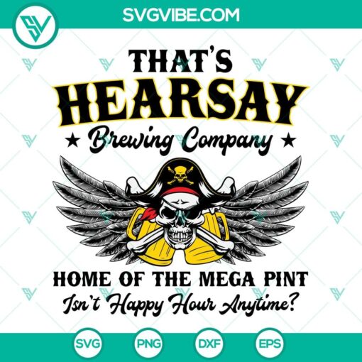 hearsay brewing company svg png dxf eps mega pint svg johnny depp svg home of the mega pint svg isnt happy hour anytime svg 3 mockup