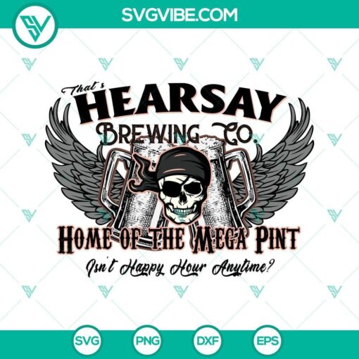 hearsay brewing company svg that s hearsay brewing co svg home of the mega pint svg isn t happy hour anytime svg 4 mockup