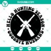 SVG download for "Hello Hunting Season Goodbye Husband" design. Deer season SVG file perfect for hunting enthusiasts.