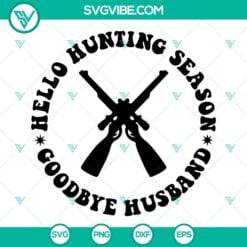 hello hunting season goodbye husband svg deer season svg hunting season svg funny husband svg png dxf eps files 10 mockup