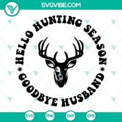 hello hunting season goodbye husband svg deer season svg hunting season svg funny husband svg png dxf eps files 9 mockup