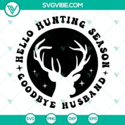 Hobby, Hunting, SVG Files, Hello Hunting Season Goodbye Husband Svg, Hunting 4