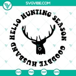 Hobby, Hunting, SVG Files, Hello Hunting Season Goodbye Husband SVG Files PNG 6