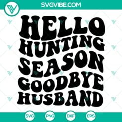 hello hunting season goodbye husband svg png dxf eps cut files cricut silhouette clipart 8 mockup