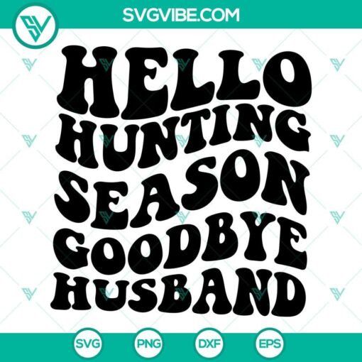 hello hunting season goodbye husband svg png dxf eps cut files cricut silhouette clipart 8 mockup