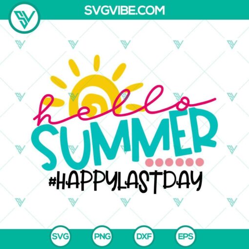 hello summer happy last day svg last day of school svg schools out svg summer school vacation svg png dxf eps 4 mockup