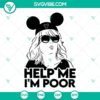 Kristen Wiig Bridesmaids SVG download with "Help Me I'm Poor" quote and mouse ears design. Ideal for DIY projects and crafts.