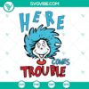 Here Comes Trouble SVG with Teacher, Miss Thing, and Dr Seuss designs for crafting projects.