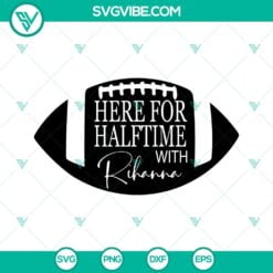 Football, Sports, SVG Files, Here For Halftime With Rihanna SVG Download, 2