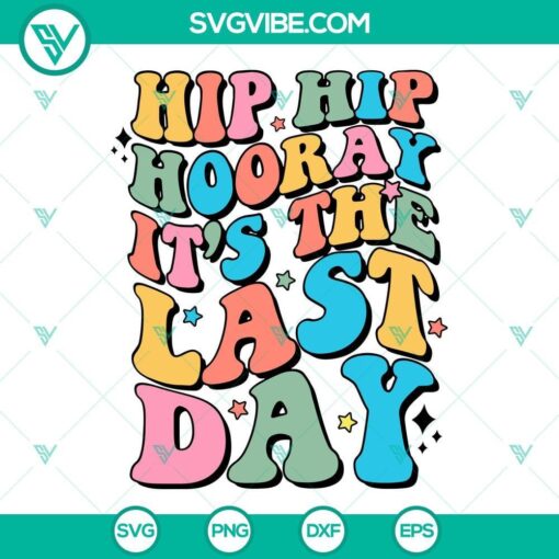 hip hip hooray it s the last day svg graduation svg retro groovy last day of school svg png dxf eps 3 mockup