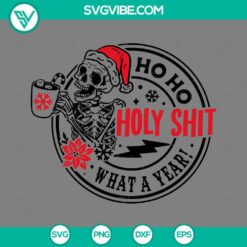Skull drink coffee Christmas SVG design with text "Ho Ho Holy Shit What A Year", available in PNG, EPS, and DXF file formats.