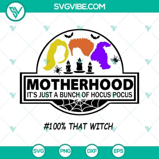 hocus pocus motherhood svg it s just a bunch of hocus pocus 100 that witch svg png dxf eps 5 mockup