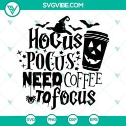 Halloween, SVG Files, Hocus Pocus Need Coffee To Focus SVG File Cut File, Funny 9