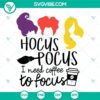 Hocus Pocus SVG with "I Need Coffee To Focus" design, available in PNG, DXF, and EPS file formats. Great for crafting projects.