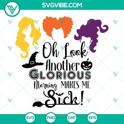 hocus pocus svg oh look another glorious morning makes me sick svg png dxf eps 4 mockup