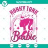 Honky Tonk Barbie SVG Download, Cowgirl Barbie in Pink Western Outfit. Perfect for Cricut and Silhouette. Ideal for Doll lovers.