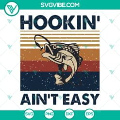 Fishing, Hobby, SVG Files, Hookin Aint Easy SVG File, Hookin SVG File, Fishing 3