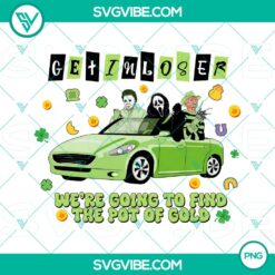 Horror Characters Shamrock with Happy St Patricks Day theme PNG file for download, featuring "Get In Loser We're Going To Find The Pot Of Gold."
