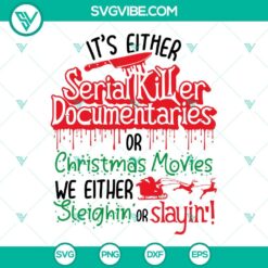 Horror Christmas SVG Image, It&rsquo;s Either Serial Killer Documentaries Or