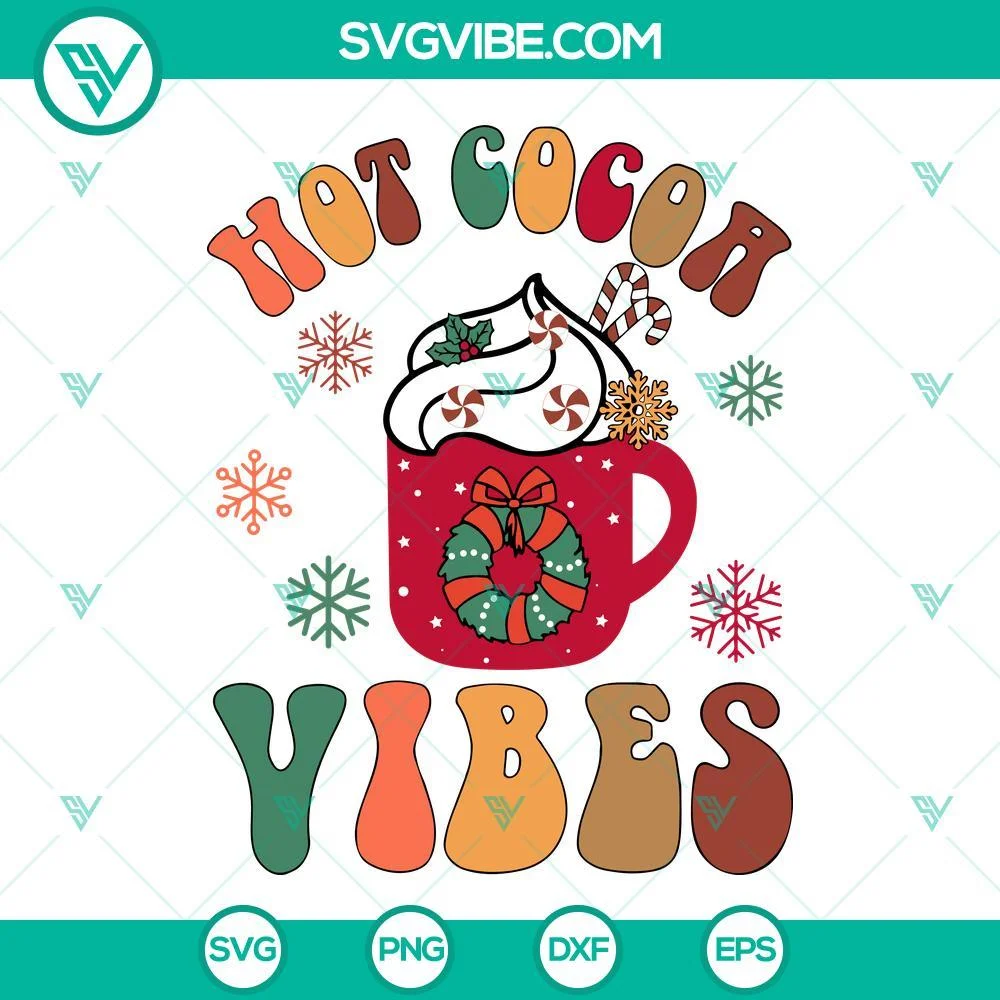 Christmas, SVG Files, Hot Cocoa Vibes christmas SVG Images, Hot Chocolate SVG 1